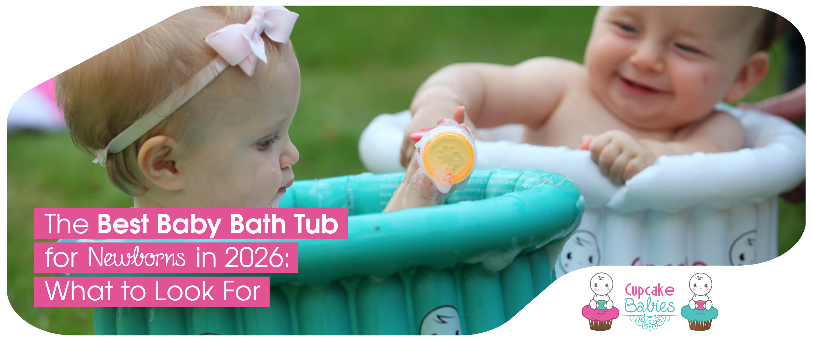 The Best Baby Bath Tub for Newborns in 2026: What to Look For