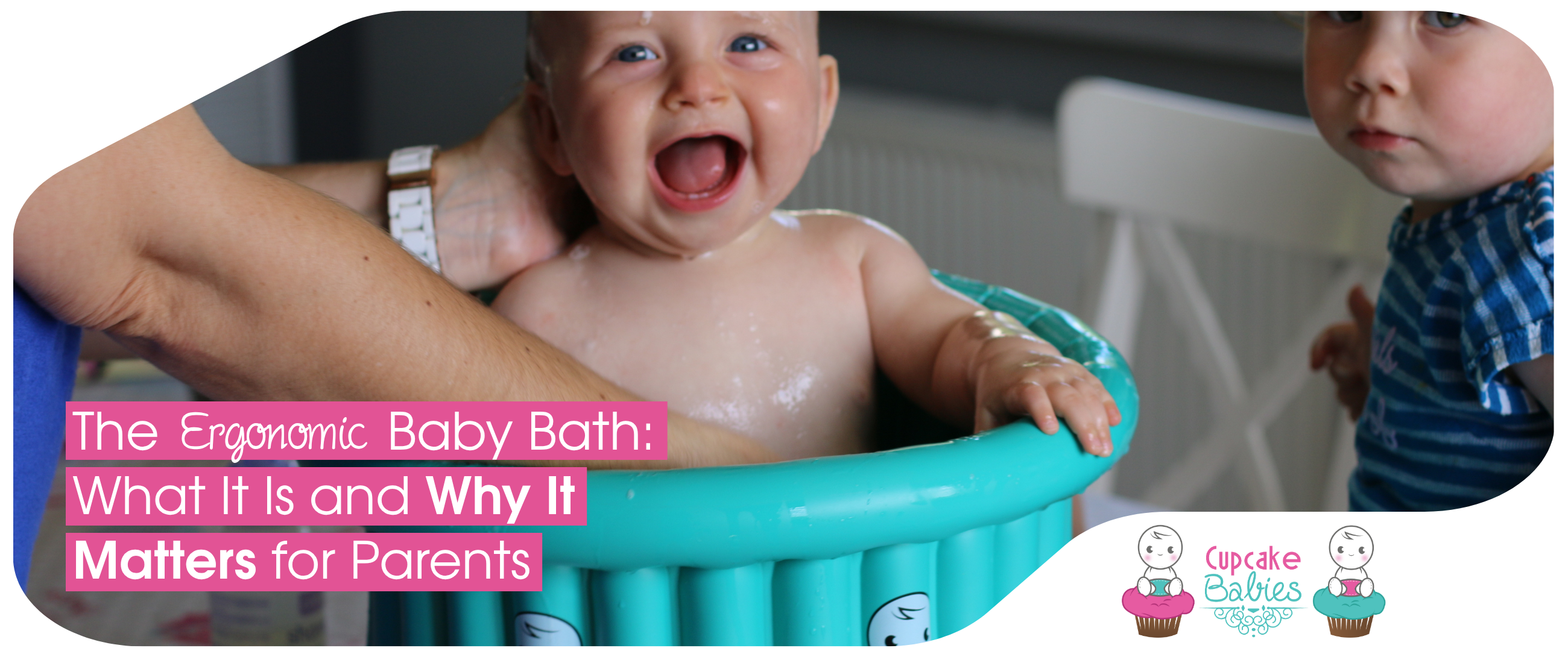 The Ergonomic Baby Bath: What It Is and Why It Matters for Parents