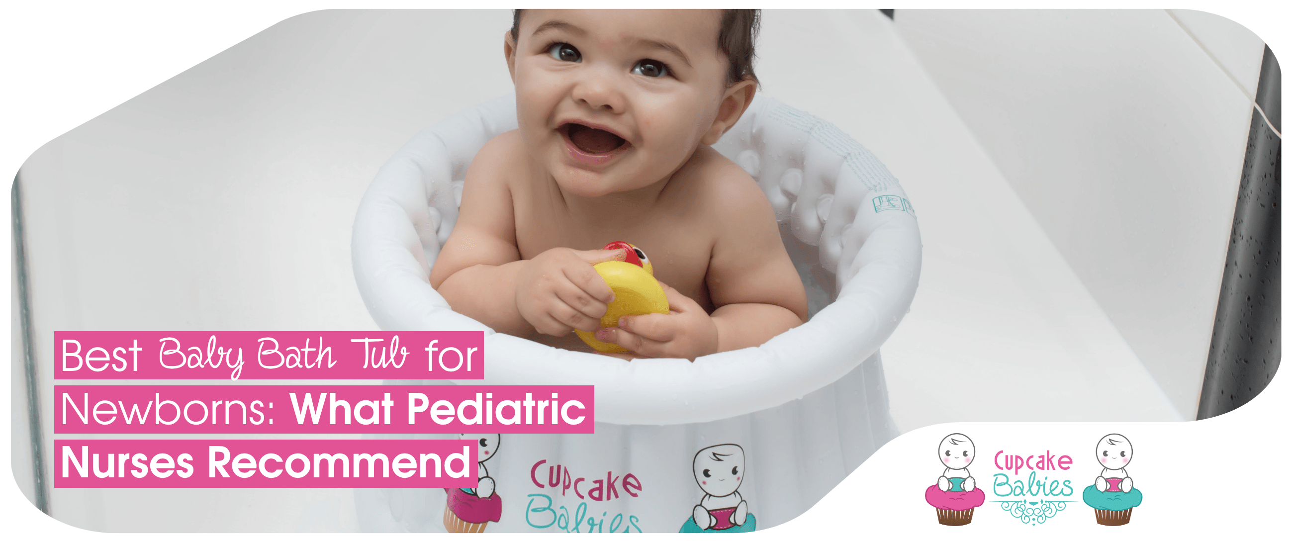Best Baby Bath Tub for Newborns: What Pediatric Nurses Recommend - Cupcake Babies USA
