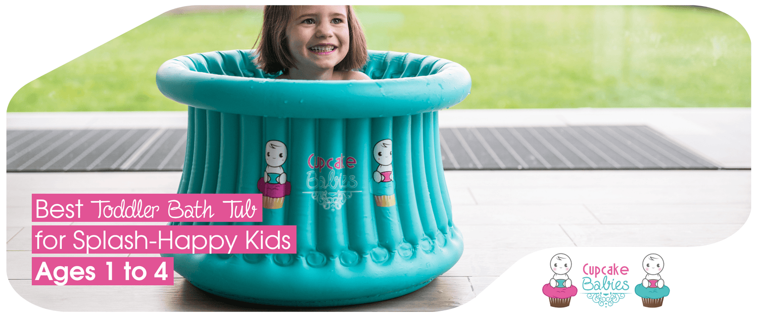 Best Toddler Bath Tub for Splash-Happy Kids Ages 1 to 8 - Cupcake Babies USA