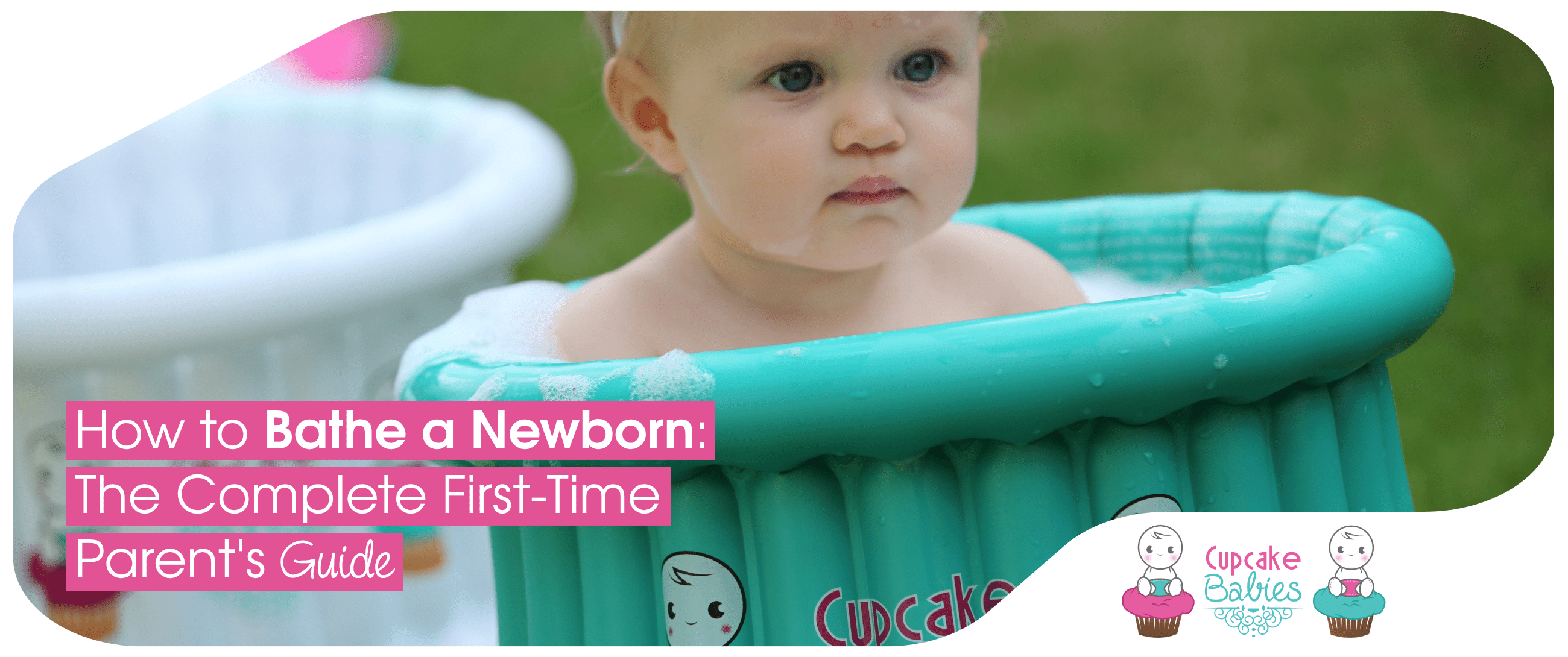 How to Bathe a Newborn: The Complete First-Time Parent's Guide - Cupcake Babies USA