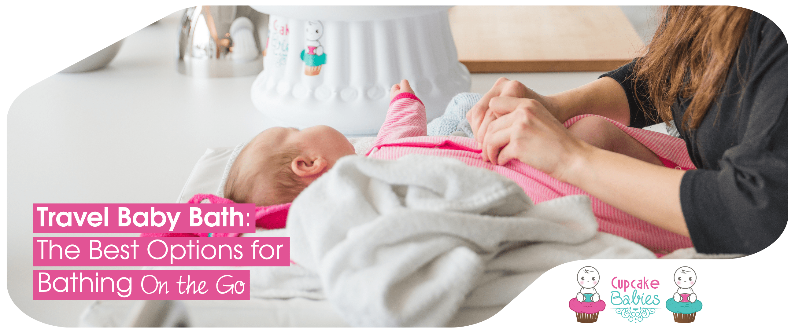 Travel Baby Bath: The Best Options for Bathing On the Go - Cupcake Babies USA