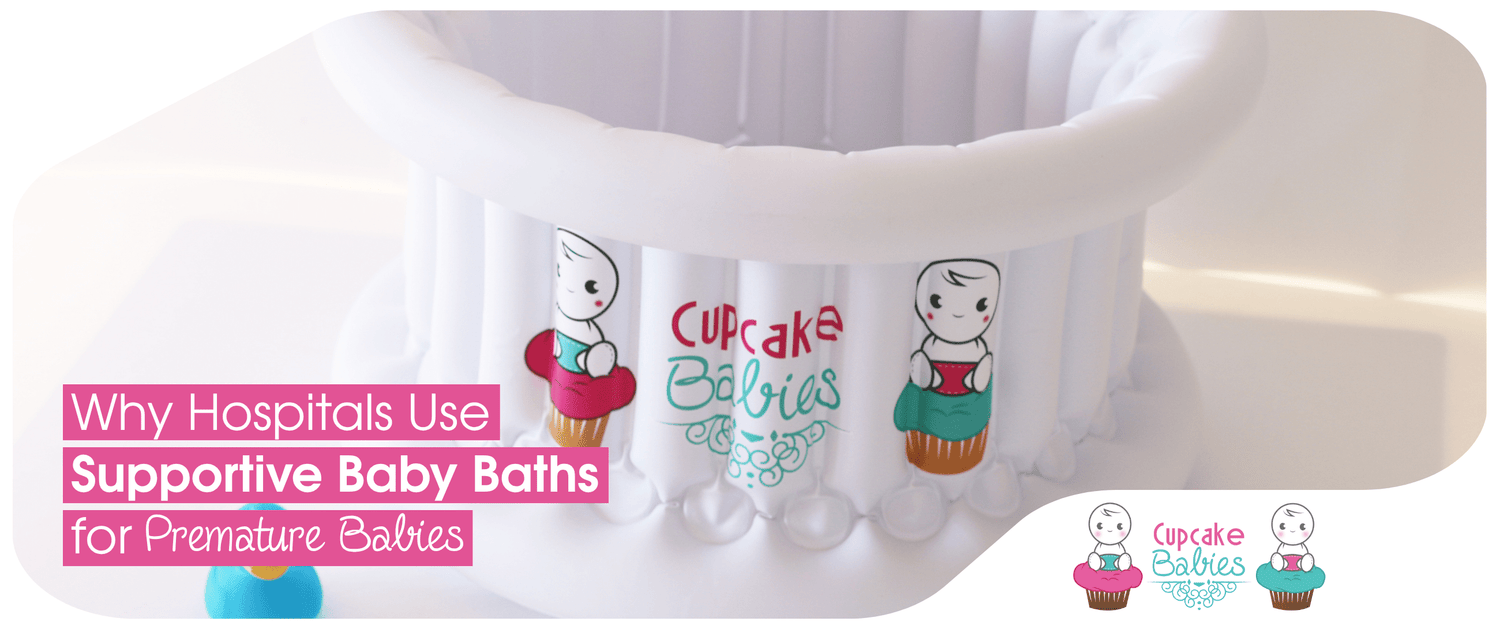 Why Hospitals Use Supportive Baby Baths for Premature Babies - Cupcake Babies USA